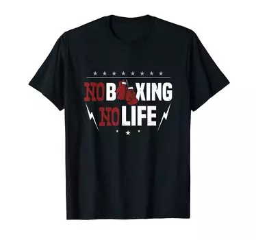 Boxing is no there is no life for a boxer good, T-shirt