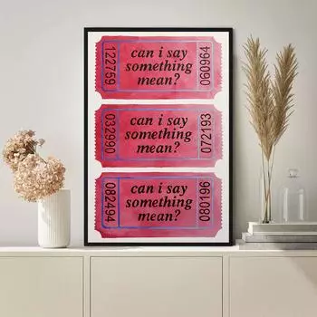 Can I Say Something Mean Tickets Quote Poster And Prints Modern Wall Art Canvas Painting Picture For Living Room Home Decoration 21x30cm No Framed
