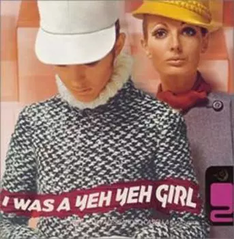 CD VARIOUS - I WAS A YEH YEH GIRL 2 RBCS2032 Бессвязная запись 2003 Япония Танцевальная и электронная музыка Б/у