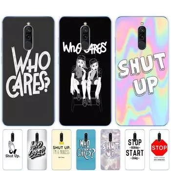 Чехол для redmi 8a 8 Чехол для redmi note 8 9 PRO 8T 9S Чехол для xiaomi mi NOTE 10 PRO 9 lite POCO F2 Pro Чехол Кого это волнует, заткнись, остановись redmi 8a
