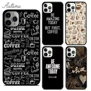 Чехол для телефона Be Awesome Today But First Coffee для iPhone 11 12 13 14 Pro Max mini XR XS SE 2020 6S 7 8 Plus Samsung S21 S22 iPhone 6plus
