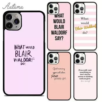 Чехол для телефона «Сплетница» Блэр Уолдорф с цитатой для iPhone 11 12 13 14 Pro Max mini XR XS SE 2020 7 8 Plus Galaxy S21 S22 iPhone 6plus