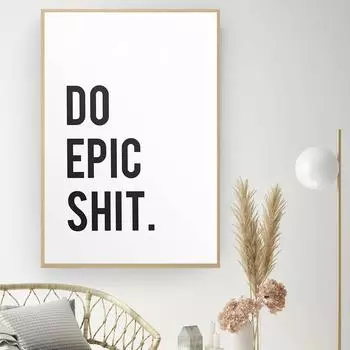 Черно-белый минимализм Цитата Do Epic Shit Плакат Настенные художественные постеры Печать на холсте Картина Гостиная Украшение стены дома 21cm30cm NoFrame