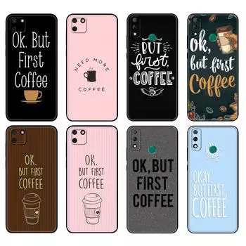 Черный чехол из ТПУ для Huawei Y9S Y6S Y8S Y5P Y7P Y8P чехол для Huawei Y5 lite Prime 2018 Y6 2019 чехол в порядке, но сначала кофе huawei Y5 Prime 2018