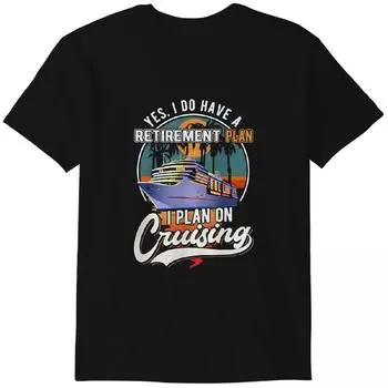 Cruising Retirement Plan Funny Retired T-Shirt, Funny Cruise Ship Classic T-shirt 4XL