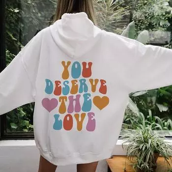 Цветные пуловеры You Deerve The Love, модные женские пуловеры унисекс, забавные толстовки из чистого хлопка, топ с графическим принтом, джемпер, толстовки с капюшоном S белый