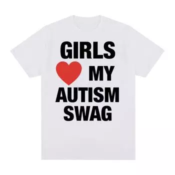 Девушки любят мой аутизм Swag смешные мемы графические футболки для мужчин и женщин хип-хоп юмор короткий рукав футболка 100% хлопок свободная футболка S чёрный