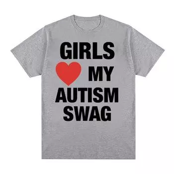 Девушки любят мой аутизм Swag смешные мемы графические футболки для мужчин и женщин хип-хоп юмор короткий рукав футболка 100% хлопок свободная футболка S чёрный