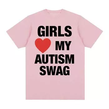 Девушки любят мой аутизм Swag смешные мемы графические футболки для мужчин и женщин хип-хоп юмор короткий рукав футболка 100% хлопок свободная футболка S чёрный