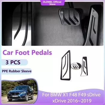 Для BMW X1 F48 F49 sDrive xDrive 2016~2019 Аксессуары Качественные Нескользящие Без Сверления Легкосплавные Накладки Части Газовые Педали Топливные Тормозные Колодки