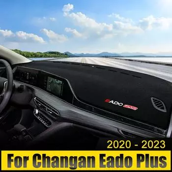Для Changan EADO PLUS 2020 2024 2024 2024 Чехол на приборную панель автомобиля, защитный коврик от солнца, анти-УФ-излучения, нескользящие коврики, аксессуары