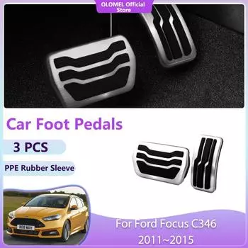 Для Ford Focus C346 2011~2015 Автомобильные педали и детали Аксессуары Акселератор Без сверления Сплавы Газ Топливо Остаток Тормоз Нержавеющая сталь