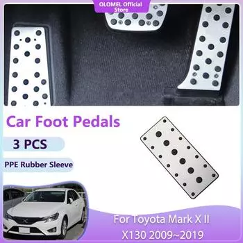 Для Toyota Mark X II X130 2009~2019 автомобильные педали тормоза, подставка для педали газа, аксессуары, крышка акселератора, без сверления, подставка для лотка из сплава