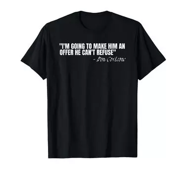 Don Corleone going to make him an offer he refuse I m can t T-shirt чёрный