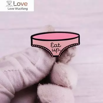 Eat Up Розовые трусики Эмалевые булавки Смешные влюбленные Значок на лацкан Брошь Аксессуары для одежды