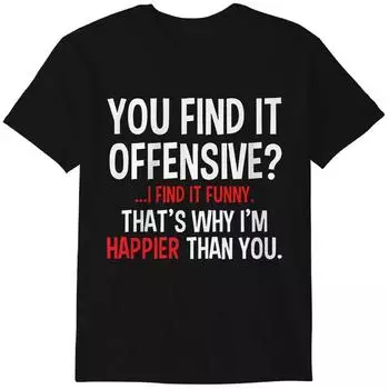 Feelin Good Tees You Find It Offensive? I Find It Funny Humorous Graphic Mens Funny T-Shirt Classic T-shirt M