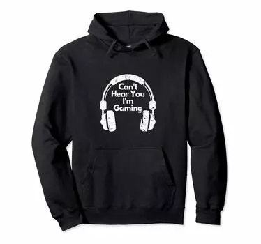 Funny Gamer Headset Hear You Gaming Headphones Hoodie Can t I m