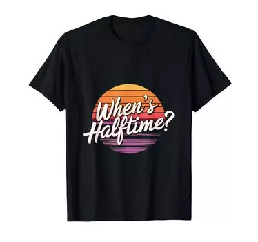 Футболка для фанатов футбольного матча When s Halftime Game Sports