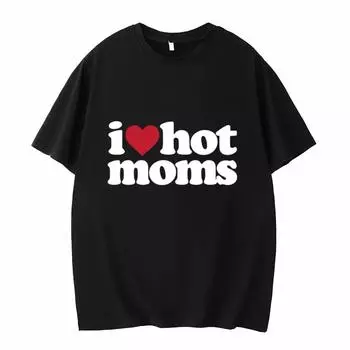 Футболка I Love Hot Moms с забавным принтом в виде букв, женская футболка, летняя новинка, уличная одежда, футболки унисекс с коротким рукавом, женская футболка Harajuku S