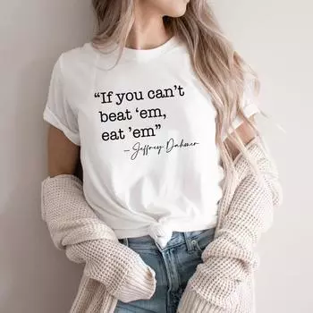 Футболка If You Can t Beat em Eat em Футболка Jeffrey Dahmer Футболка True Crime Футболки для женщин с графическим принтом Серийные убийцы Футболки Топы S чёрный