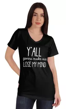 Футболка Inkmeso Y all Gonna Make Me Lose My Mind для женщин, топ для мам, жизнь L чёрный