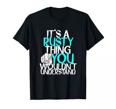 Футболка мужская «A Rusty Thing You Understand It s Wouldn t» чёрный