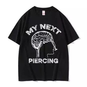 Футболка с графическим принтом My Next Piercing, забавная футболка с коротким рукавом и мемом «Лоботомия», мужская и женская повседневная забавная хлопковая футболка в стиле Харадзюку S
