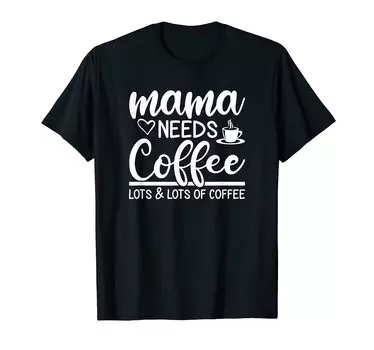 Футболка с изображением забавной любительницы кофе Coffee Mom Saying Mama Black Espresso