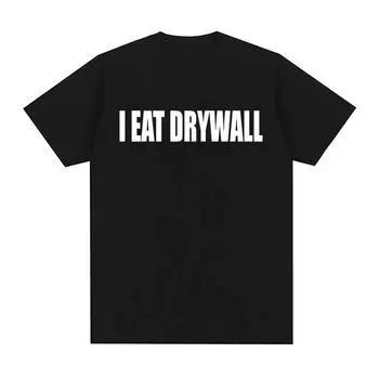 Футболка с забавным принтом мемов I EAT DRYWALL, шуточные топы, футболки с коротким рукавом, летняя унисекс женская мода, повседневная хлопковая футболка большого размера S