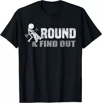 Футболка унисекс Funk Round And Find Out с забавными цитатами S