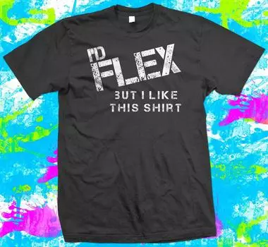Футболка унисекс I d Flex Pero Like This Camisa Camiseta Gimnasio Culturismo Entrenamiento con Unisex S