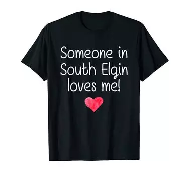Футболка в подарок от Someone In South ELGIN IL ILLINOIS Loves Me City Home