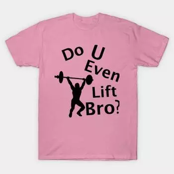 Футболка женщины Do You Even Lift Bro Harajuku Печать Кавайи Футболка Летний короткий рукав женский футболка Top Tee S