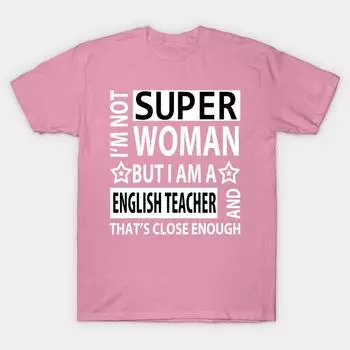 Футболка женщины Я не супер женщина, но я учитель английского и Harajuku Печать Кавайи футболка Летний короткий рукав женский футболка Top Tee S