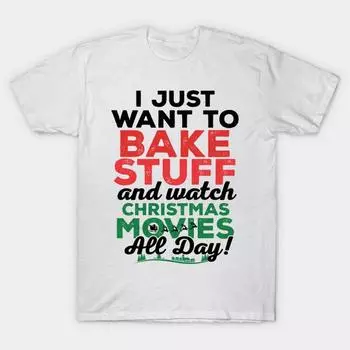 Футболка женщины Я просто хочу испечь вещи и посмотреть рождественский фильм Harajuku Печать Кавайи Футболка Летний короткий рукав женская футболка Top Tee S