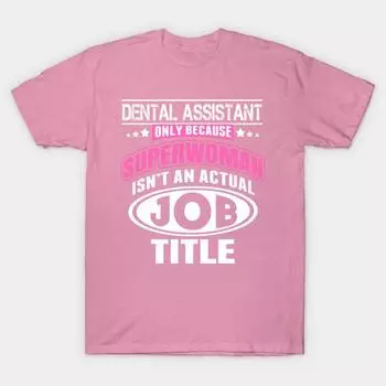 Футболка женская ассистент стоматолога только потому, что Суперженщина не является кавайной футболкой с принтом Харадзюку, летняя женская футболка с коротким рукавом, топ S розовый