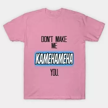Футболка женская Dont Make Me Kamehameha You Harajuku Print Kawaii футболка летняя женская футболка с коротким рукавом топ футболка S