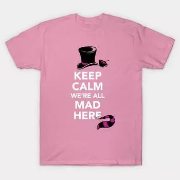 Футболка женская Keep Calm Were All Mad Here Alice In Wonderland Sh Harajuku Print Kawaii футболка летняя женская футболка с коротким рукавом топ футболка S