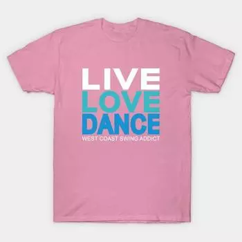 Футболка женская Live Love Dance Wcs Addict Harajuku Print Kawaii футболка летняя женская футболка с коротким рукавом топ футболка S