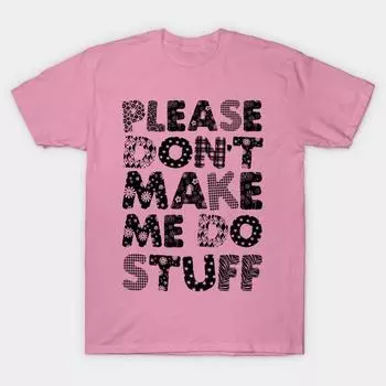 Футболка женская Пожалуйста, не заставляйте меня делать вещи Футболка Harajuku с принтом Kawaii Летняя футболка с коротким рукавом для женщин Топ-футболка S розовый