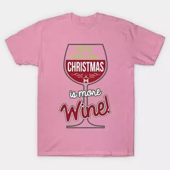 Футболка женская Все, что я хочу на Рождество - это больше винных футболок и принта Harajuku Kawaii футболка летняя женская футболка с коротким рукавом топ футболка S розовый