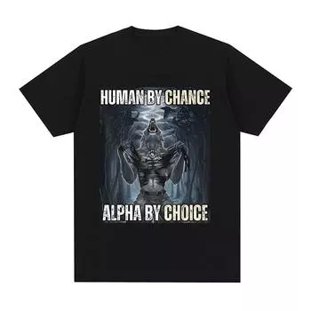 Футболки Human By Chance Alpha By Choice Wolf Funny Meme для мужчин, повседневные, хлопковые, винтажные, с коротким рукавом, большие футболки, уличная одежда S чёрный