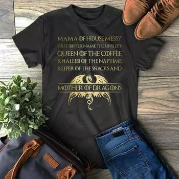 Футболки унисекс Mama Of House Messy First Of Her Name The Unslep S