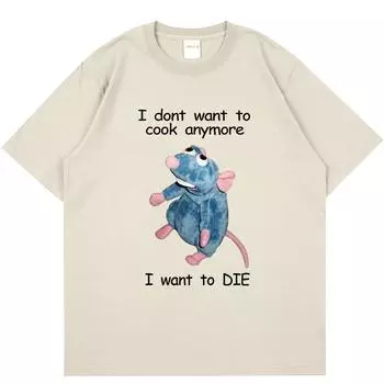 Футболки «Я больше не хочу готовить, я хочу умереть», мужская футболка с забавным принтом мыши, женская футболка в стиле Харадзюку, хип-хоп, футболка с короткими рукавами