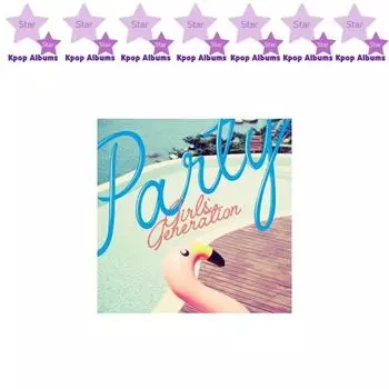 GIRLS GENERATION - PARTY / SINGLE Альбом SNSD (kpop)