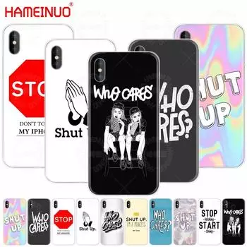 HAMEINUO Who заботится, заткнись, стоп, чехол для мобильного телефона iPhone X 8 7 6 4 4S 5 5S SE 5c 6s plus iphone 4 4S