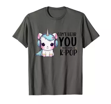 Hear You Listening Kpop Unicorn Goods Can t I m K-pop T-shirt