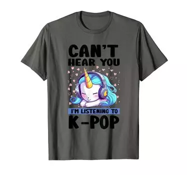 Hear You Listening Kpop Unicorn Goods Can t I m K-pop T-shirt