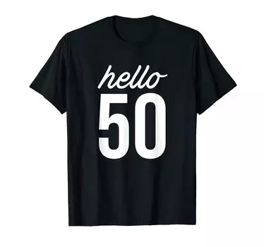 Футболка Hello 50 Birthday Funny BDay 50th Birthday 50th чёрный