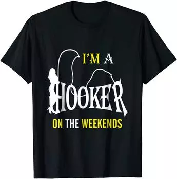 Hooker Tshirt Funny - I m a Hooker on the Weekends Tshirt Classic T-shirt L